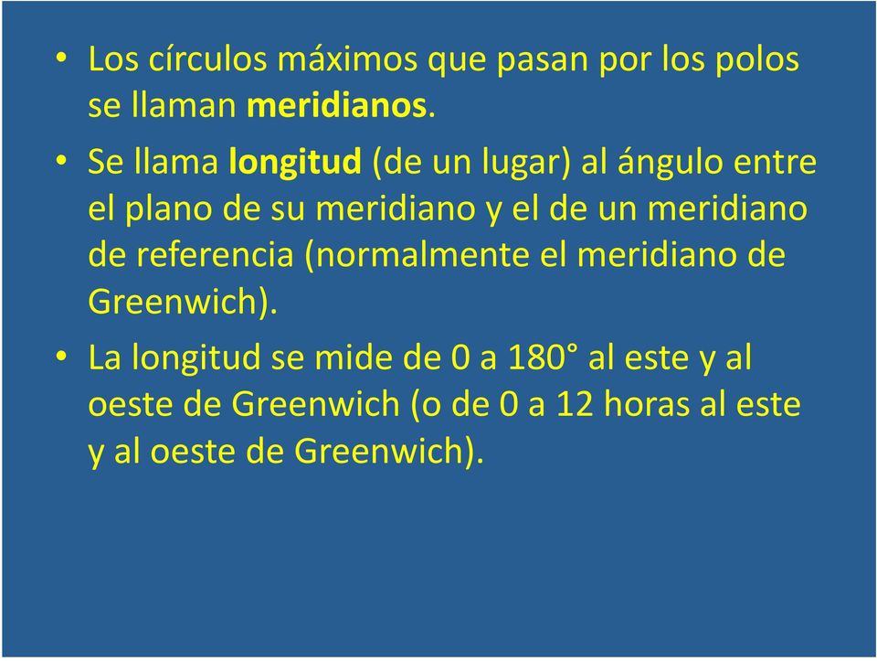 un meridiano de referencia (normalmente el meridiano de Greenwich).