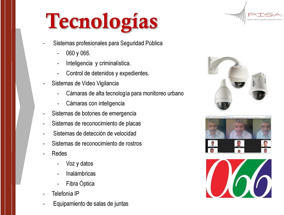 - Sistemas de Video Vigilancia - Cámaras de alta tecnología para monitoreo urbano - Cámaras con inteligencia - Sistemas de