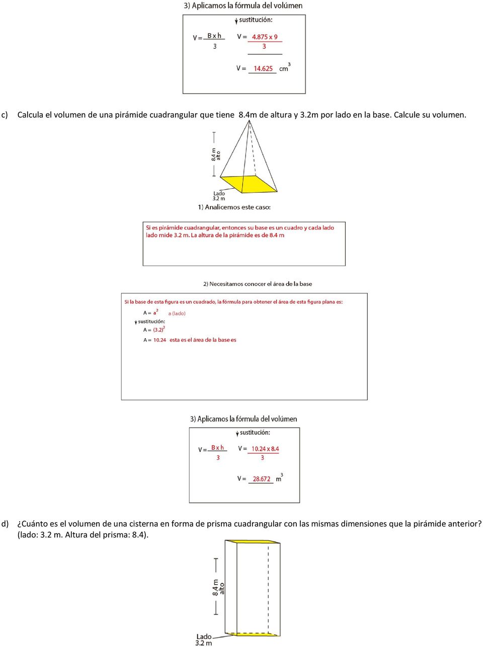 d) Cuánto es el volumen de una cisterna en forma de prisma cuadrangular
