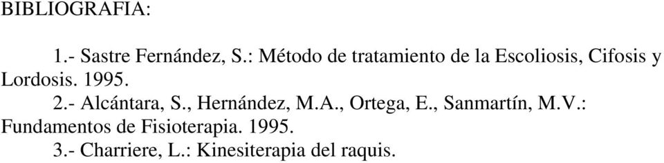 1995. 2.- Alcántara, S., Hernández, M.A., Ortega, E.