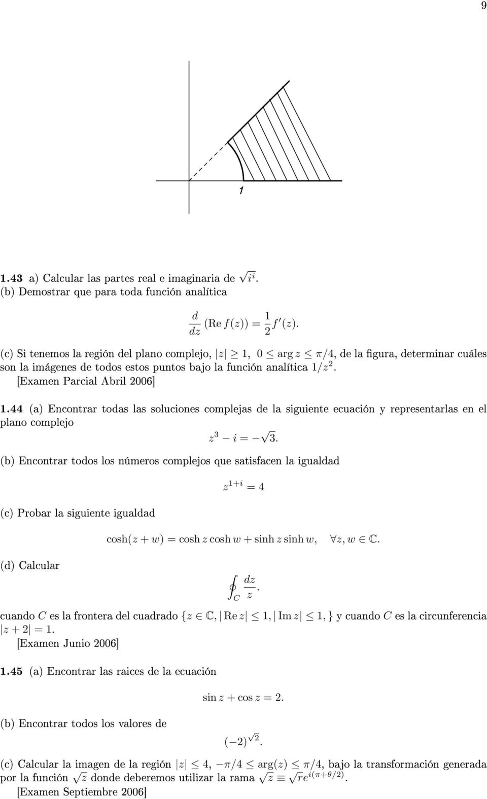 44 (a) Encontrar todas las soluciones complejas de la siguiente ecuación y representarlas en el plano complejo z 3 i = 3.