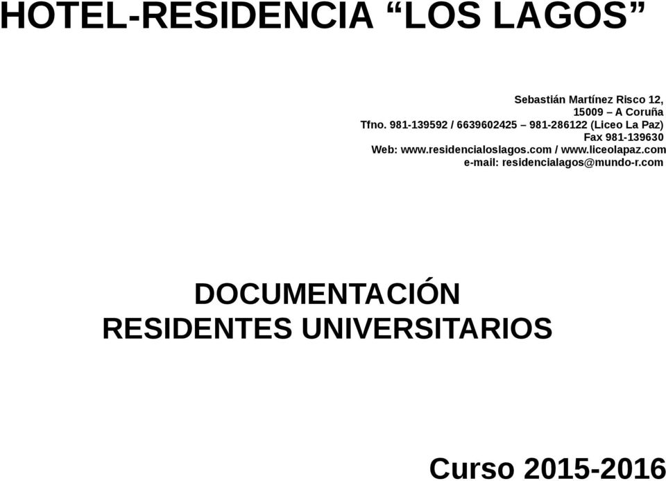 Web: www.residencialoslagos.com / www.liceolapaz.