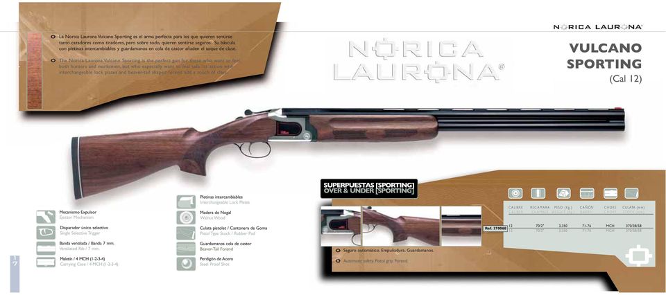 The Norica Laurona Vulcano Sporting is the perfect gun for those who want to feel both hunters and marksmen, but who especially want to feel safe.