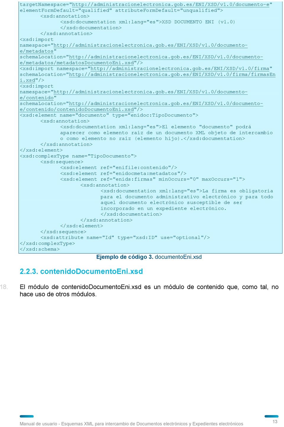 0) </xsd:documentation> </xsd:annotation> <xsd:import namespace="http://administracionelectronica.gob.es/eni/xsd/v1.0/documentoe/metadatos" schemalocation="http://administracionelectronica.gob.es/eni/xsd/v1.0/documentoe/metadatos/metadatosdocumentoeni.