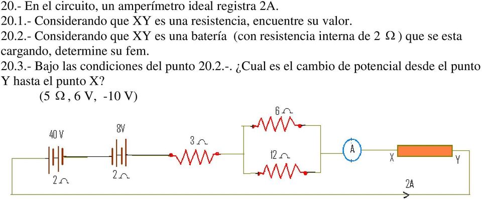 .2.- Considerando que XY es una batería (con resistencia interna de 2 ) que se esta