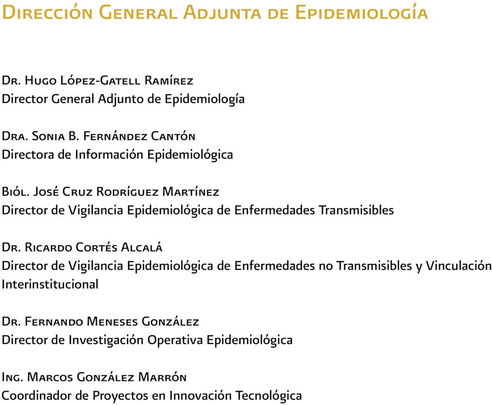 José Cruz Rodríguez Martínez Director de Vigilancia Epidemiológica de Enfermedades Transmisibles Dr.