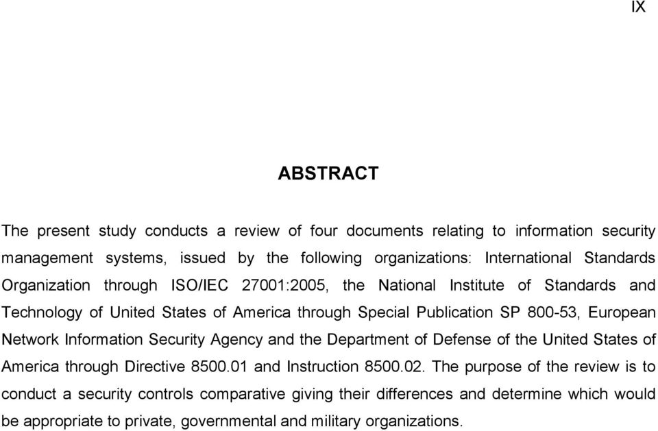 European Network Information Security Agency and the Department of Defense of the United States of America through Directive 8500.01 and Instruction 8500.02.