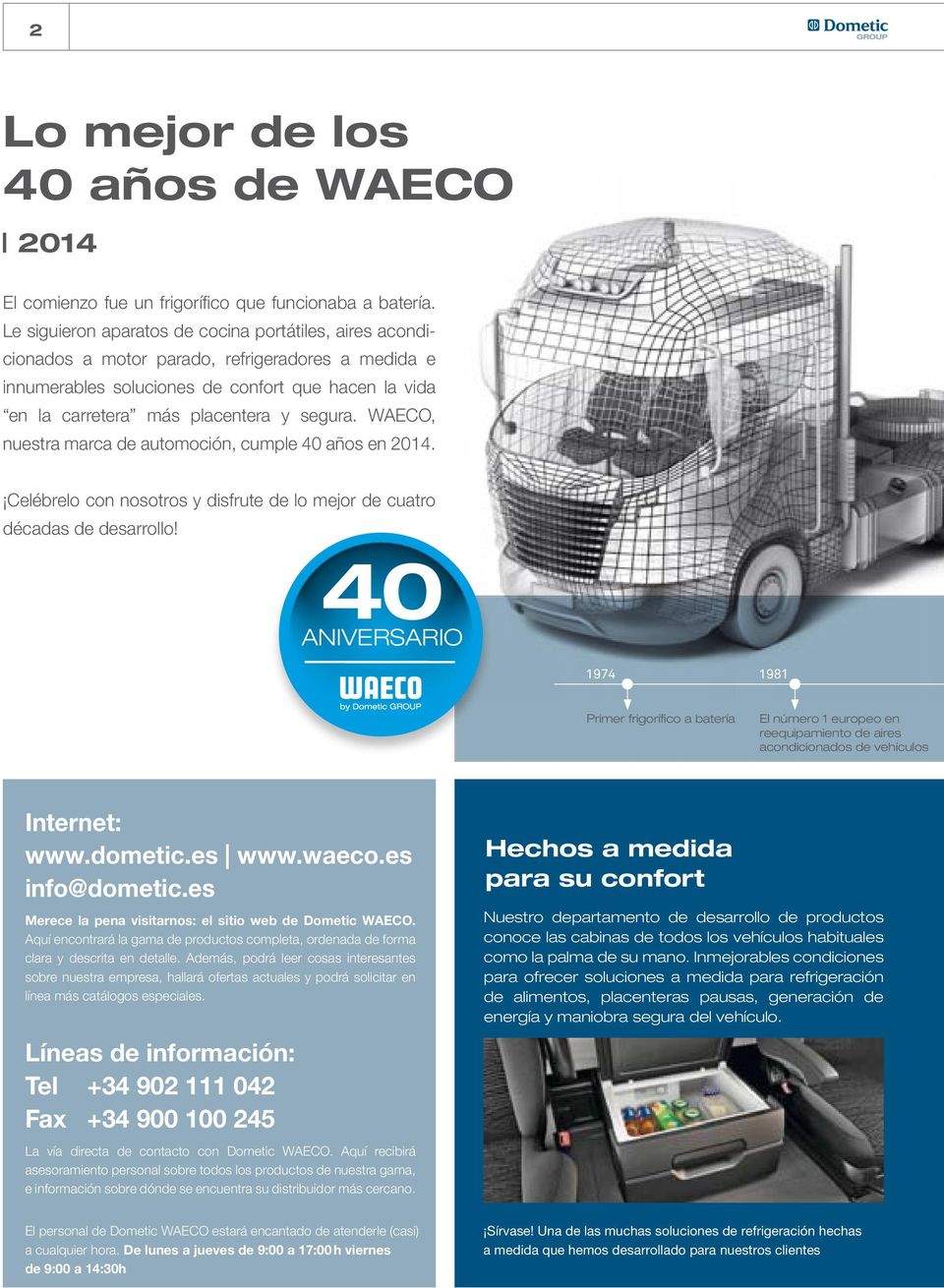 WAECO, nuestra marca de automoción, cumple 40 años en 2014. Celébrelo con nosotros y disfrute de lo mejor de cuatro décadas de desarrollo!
