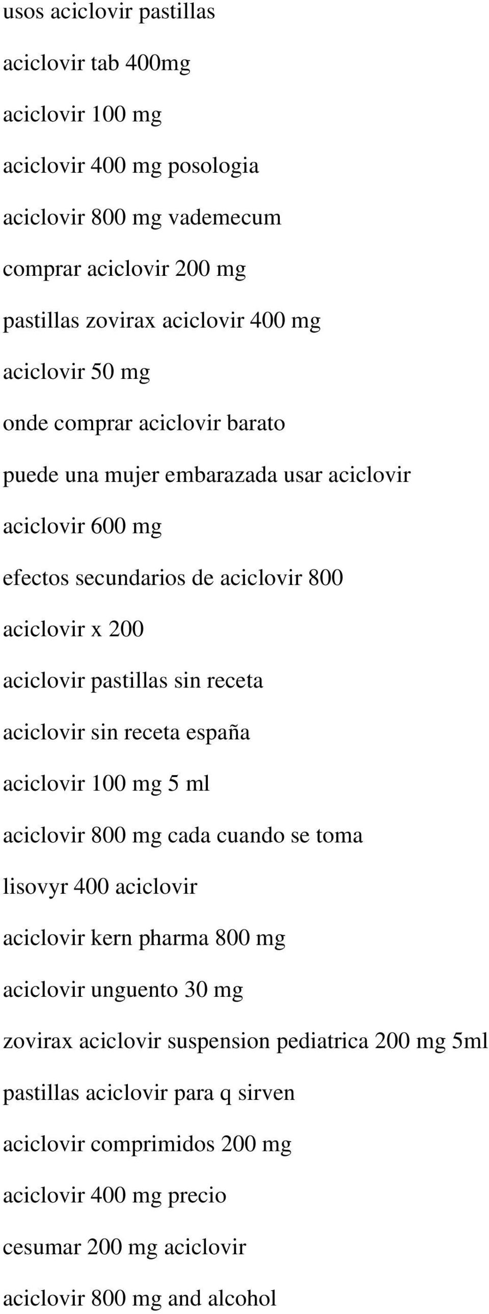 sin receta aciclovir sin receta españa aciclovir 100 mg 5 ml aciclovir 800 mg cada cuando se toma lisovyr 400 aciclovir aciclovir kern pharma 800 mg aciclovir unguento 30 mg
