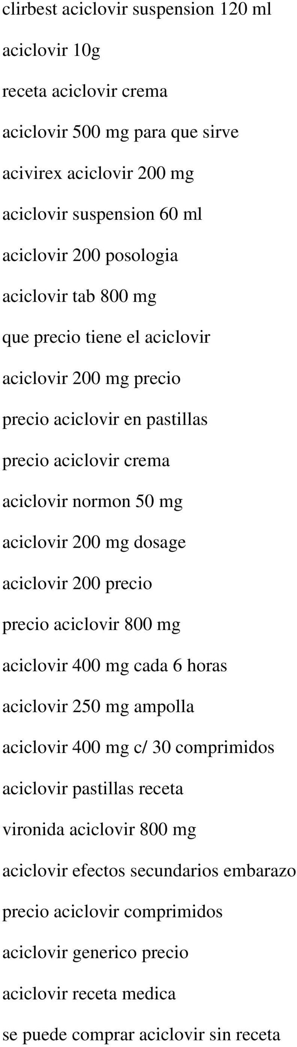 mg dosage aciclovir 200 precio precio aciclovir 800 mg aciclovir 400 mg cada 6 horas aciclovir 250 mg ampolla aciclovir 400 mg c/ 30 comprimidos aciclovir pastillas receta