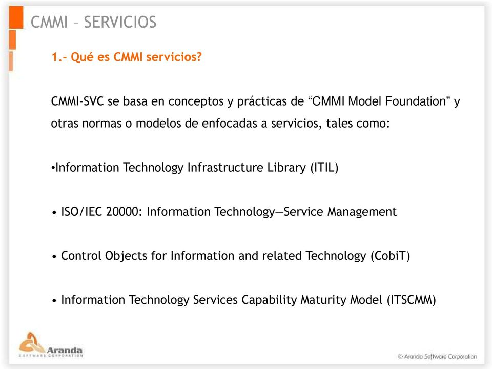 enfocadas a servicios, tales como: Information Technology Infrastructure Library (ITIL) ISO/IEC