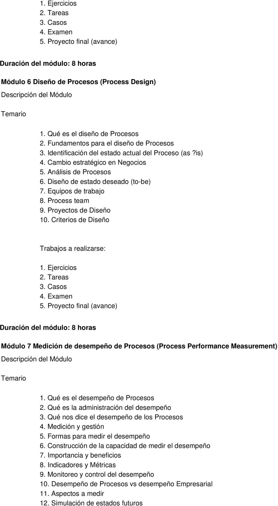 Criterios de Diseño Módulo 7 Medición de desempeño de Procesos (Process Performance Measurement) 1. Qué es el desempeño de Procesos 2. Qué es la administración del desempeño 3.