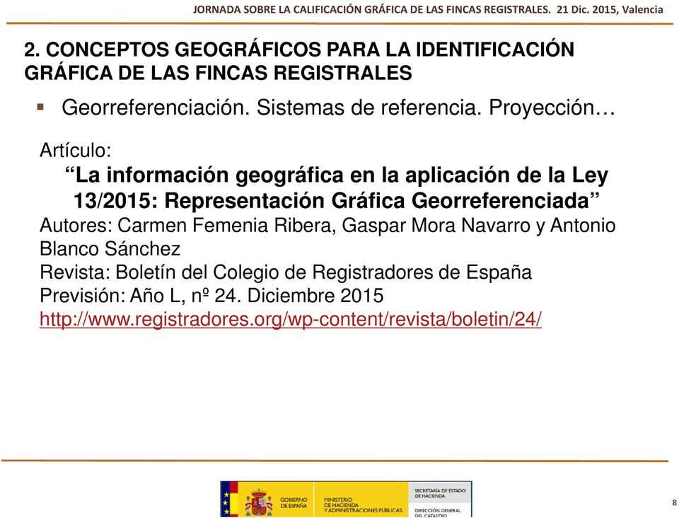 Proyección Artículo: La información geográfica en la aplicación de la Ley 13/2015: Representación Gráfica