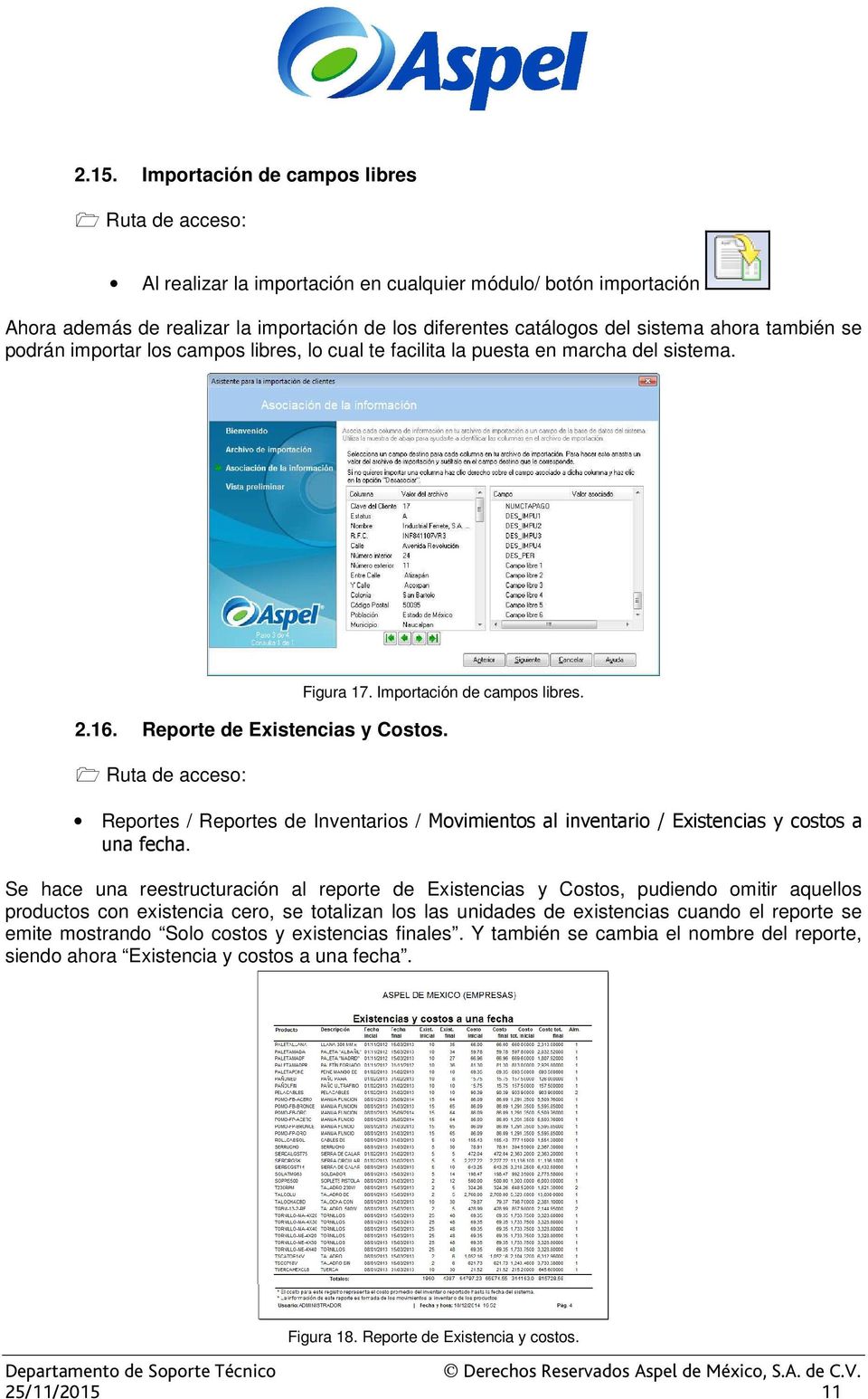 Reportes / Reportes de Inventarios / Movimientos al inventario / Existencias y costos a una fecha.