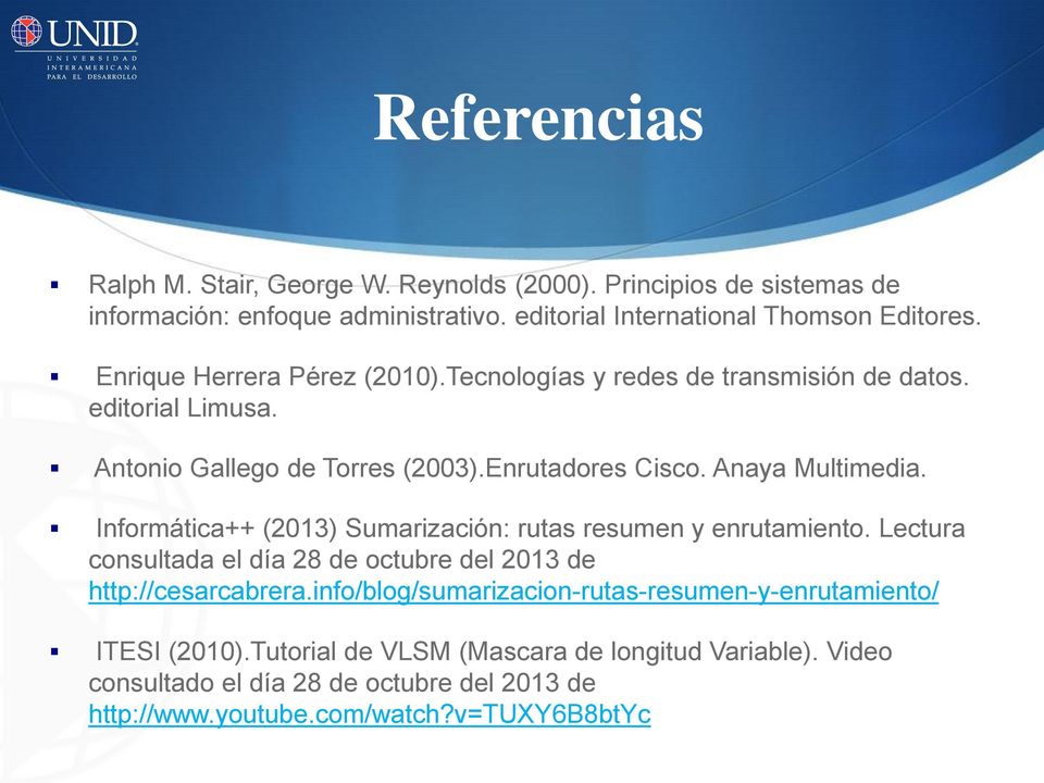 Informática++ (2013) Sumarización: rutas resumen y enrutamiento. Lectura consultada el día 28 de octubre del 2013 de http://cesarcabrera.