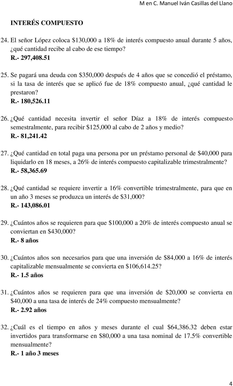 Qué cantidad necesita invertir el señor Díaz a 18% de interés compuesto semestralmente, para recibir $125,000 al cabo de 2 años y medio? R.- 81,241.42 27.