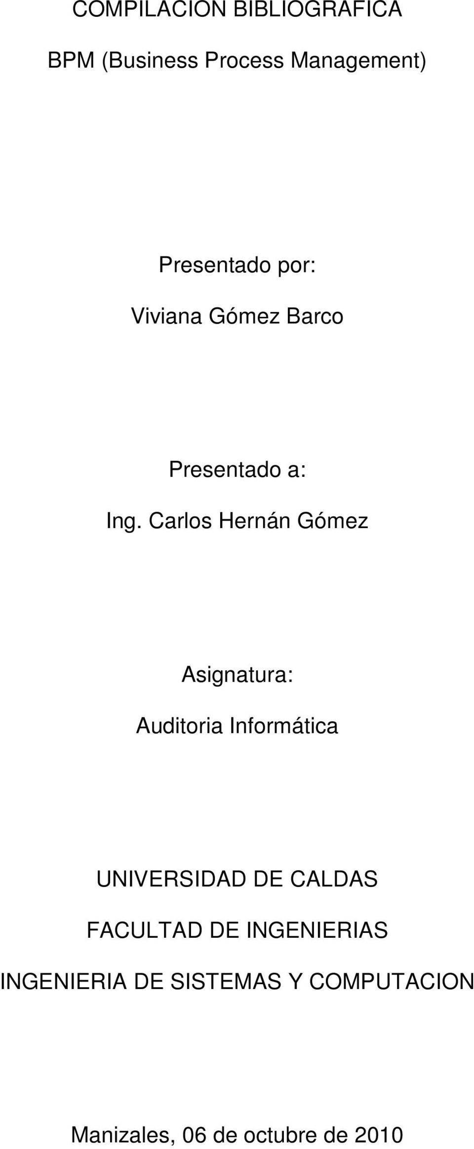 Carlos Hernán Gómez Asignatura: Auditoria Informática UNIVERSIDAD DE