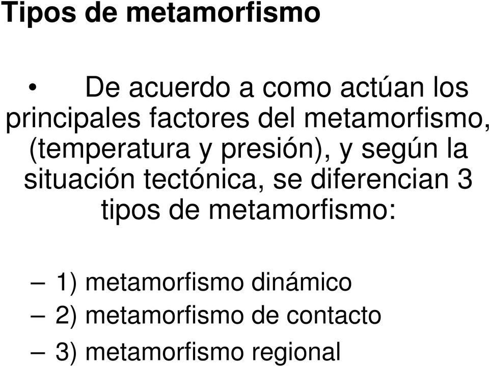 situación tectónica, se diferencian 3 tipos de metamorfismo: 1)