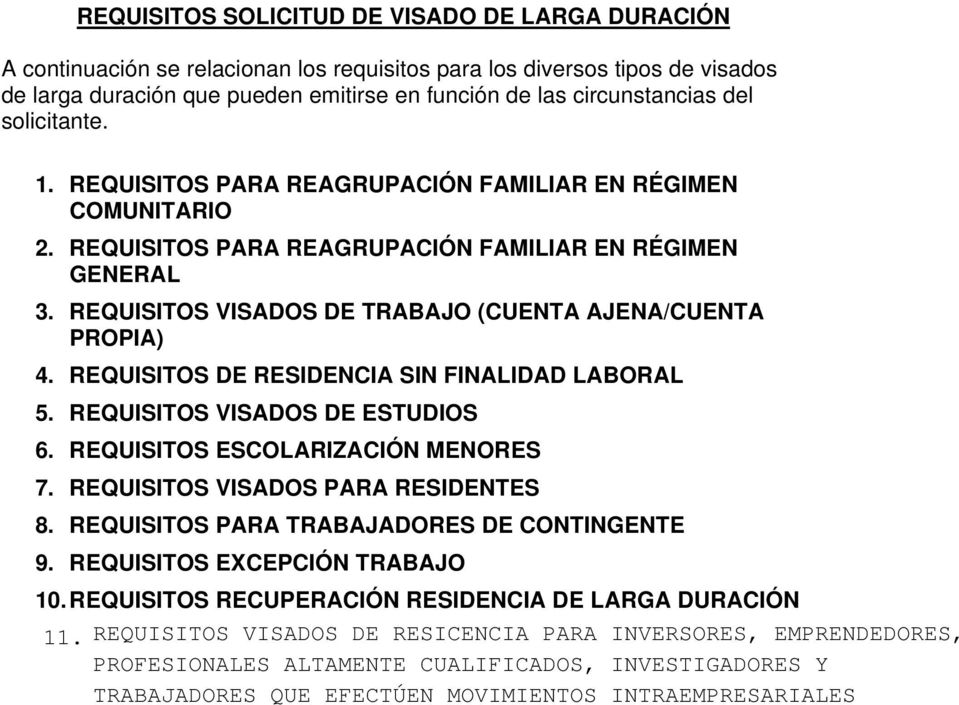 REQUISITOS VISADOS DE TRABAJO (CUENTA AJENA/CUENTA PROPIA) 4. REQUISITOS DE RESIDENCIA SIN FINALIDAD LABORAL 5. REQUISITOS VISADOS DE ESTUDIOS 6.