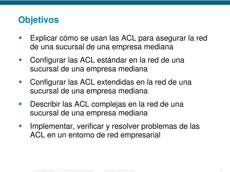 empresa mediana Describir las ACL complejas en la red de una sucursal de una empresa mediana Implementar, verificar y resolver