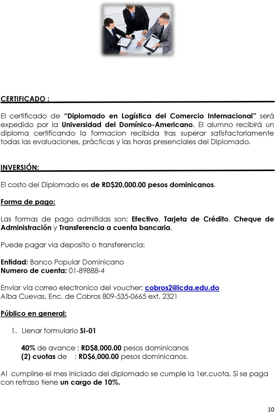 INVERSIÓN: El costo del Diplomado es de RD$20,000.00 pesos dominicanos.