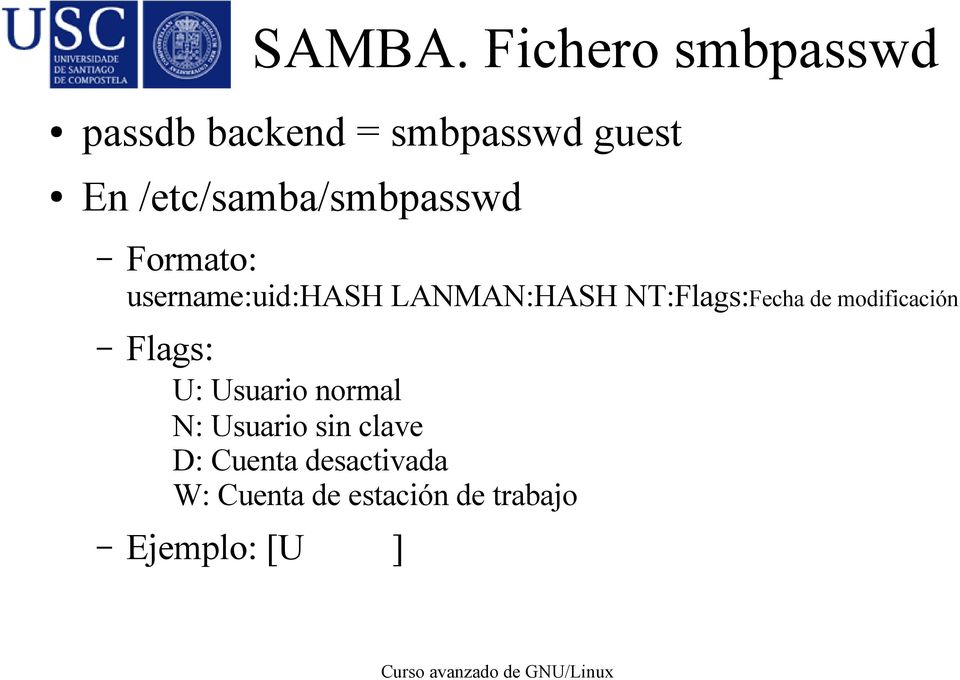 /etc/samba/smbpasswd Formato: username:uid:hash LANMAN:HASH
