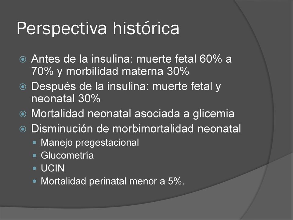 30% Mortalidad neonatal asociada a glicemia Disminución de
