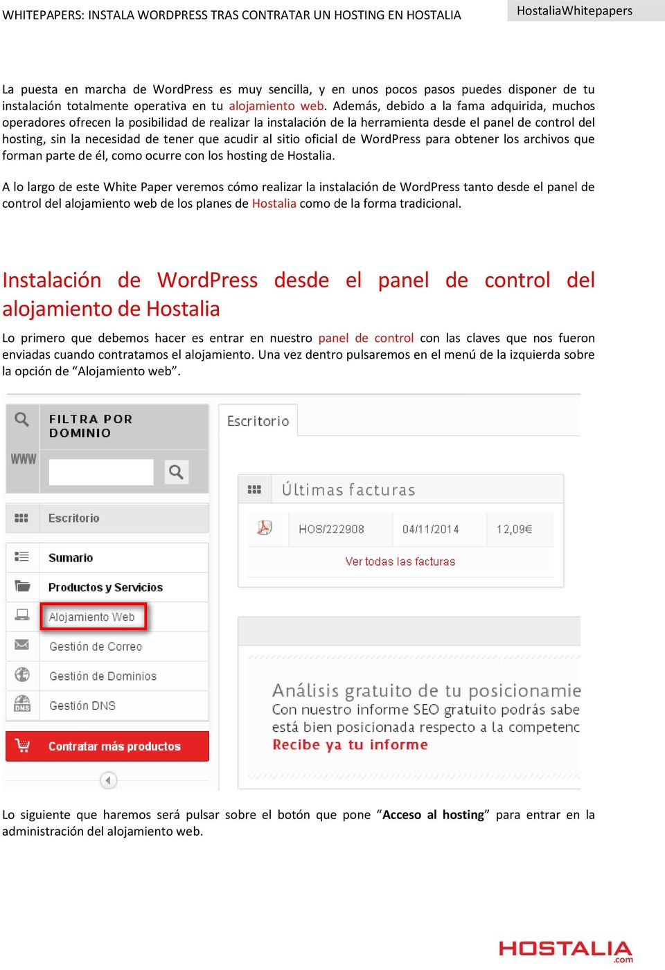al sitio oficial de WordPress para obtener los archivos que forman parte de él, como ocurre con los hosting de Hostalia.