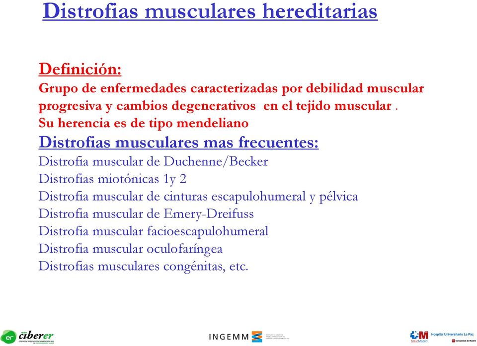 Su herencia es de tipo mendeliano Distrofias musculares mas frecuentes: Distrofia muscular de Duchenne/Becker Distrofias