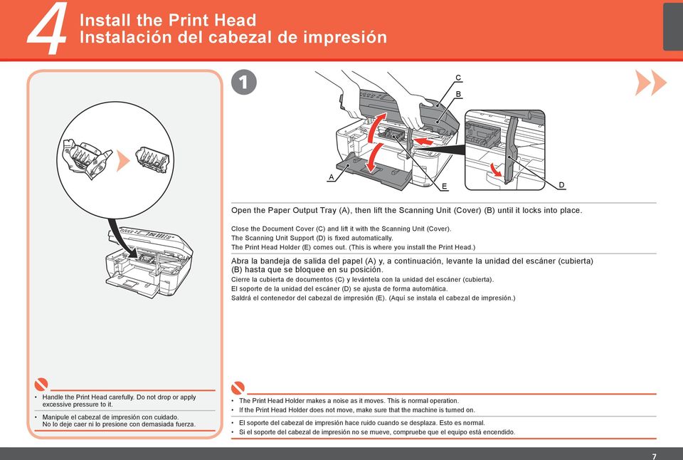 (This is where you install the Print Head.) Abra la bandeja de salida del papel (A) y, a continuación, levante la unidad del escáner (cubierta) (B) hasta que se bloquee en su posición.