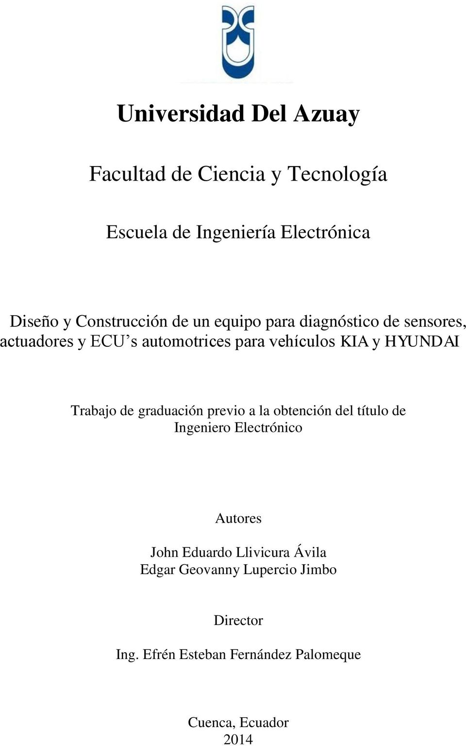 y HYUNDAI Trabajo de graduación previo a la obtención del título de Ingeniero Electrónico Autores John