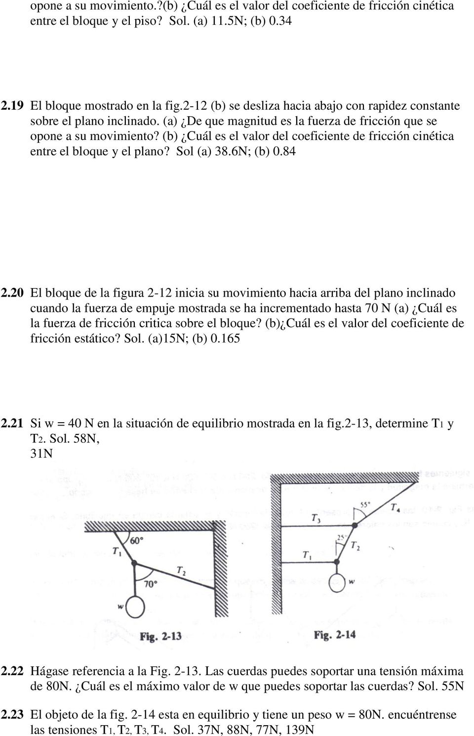 (b) Cuál es el valor del coeficiente de fricción cinética entre el bloque y el plano? Sol (a) 38.6N; (b) 0.84 2.