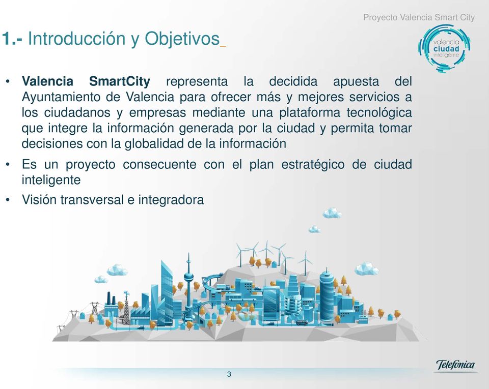 tecnológica que integre la información generada por la ciudad y permita tomar decisiones con la globalidad