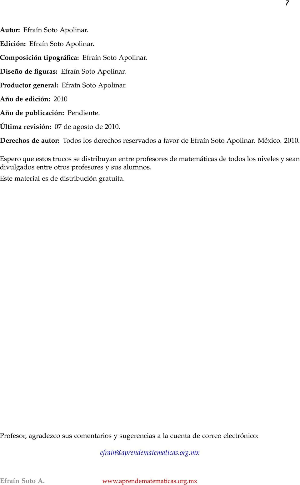 Derechos de autor: Todos los derechos reservados a favor de Efraín Soto Apolinar. México. 2010.