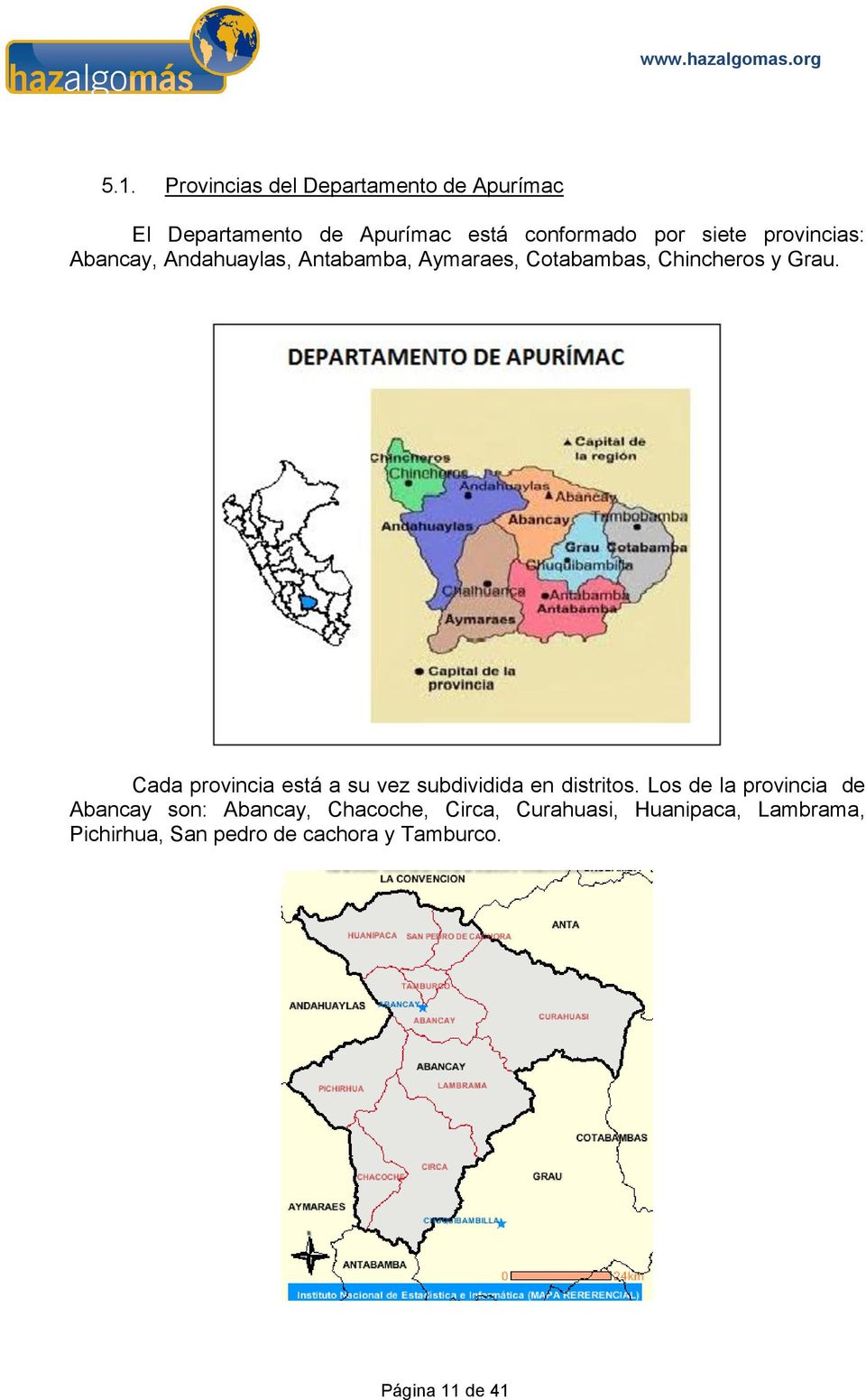 Cada provincia está a su vez subdividida en distritos.