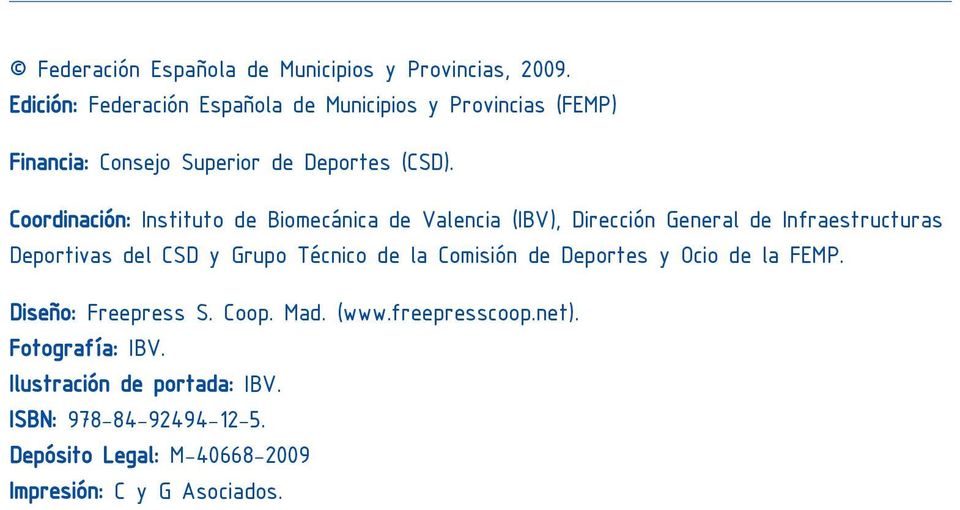 Coordinación: Instituto de Biomecánica de Valencia (IBV), Dirección General de Infraestructuras Deportivas del CSD y Grupo Técnico