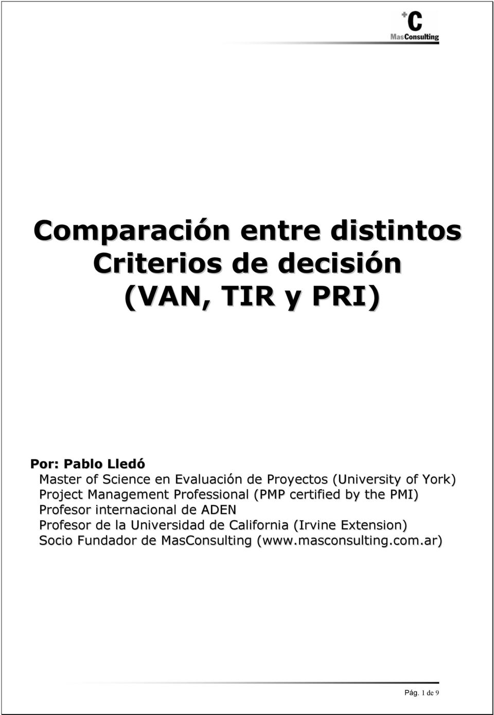 (PMP certfed by the PMI) Profesor nternaconal de ADEN Profesor de la Unversdad de