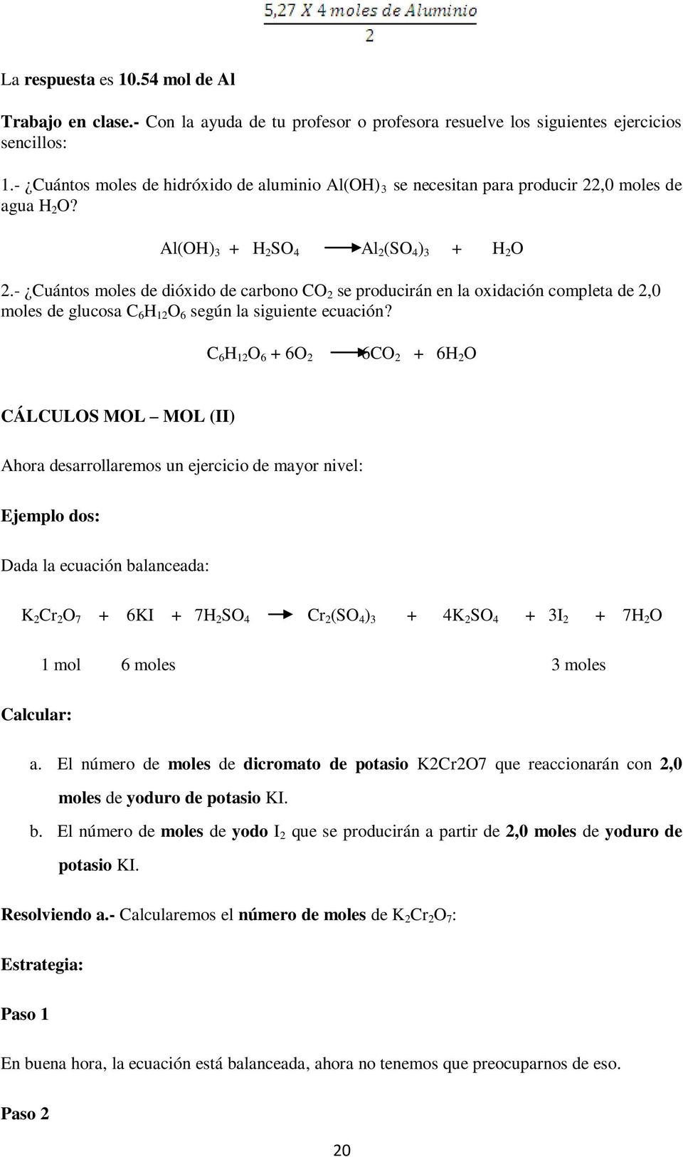 - Cuántos moles de dióxido de carbono CO 2 se producirán en la oxidación completa de 2,0 moles de glucosa C 6 H 12 O 6 según la siguiente ecuación?