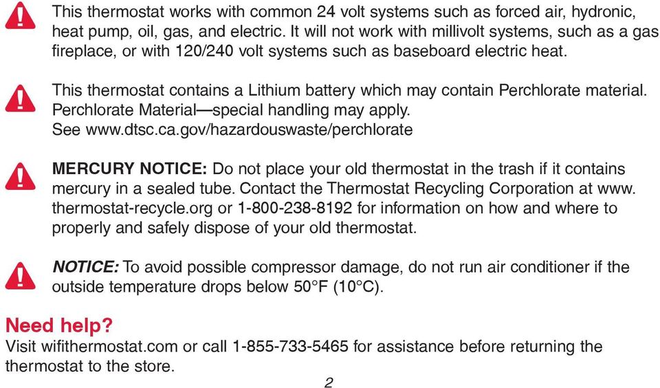 This thermostat contains a Lithium battery which may contain Perchlorate material. Perchlorate Material special handling may apply. See www.dtsc.ca.
