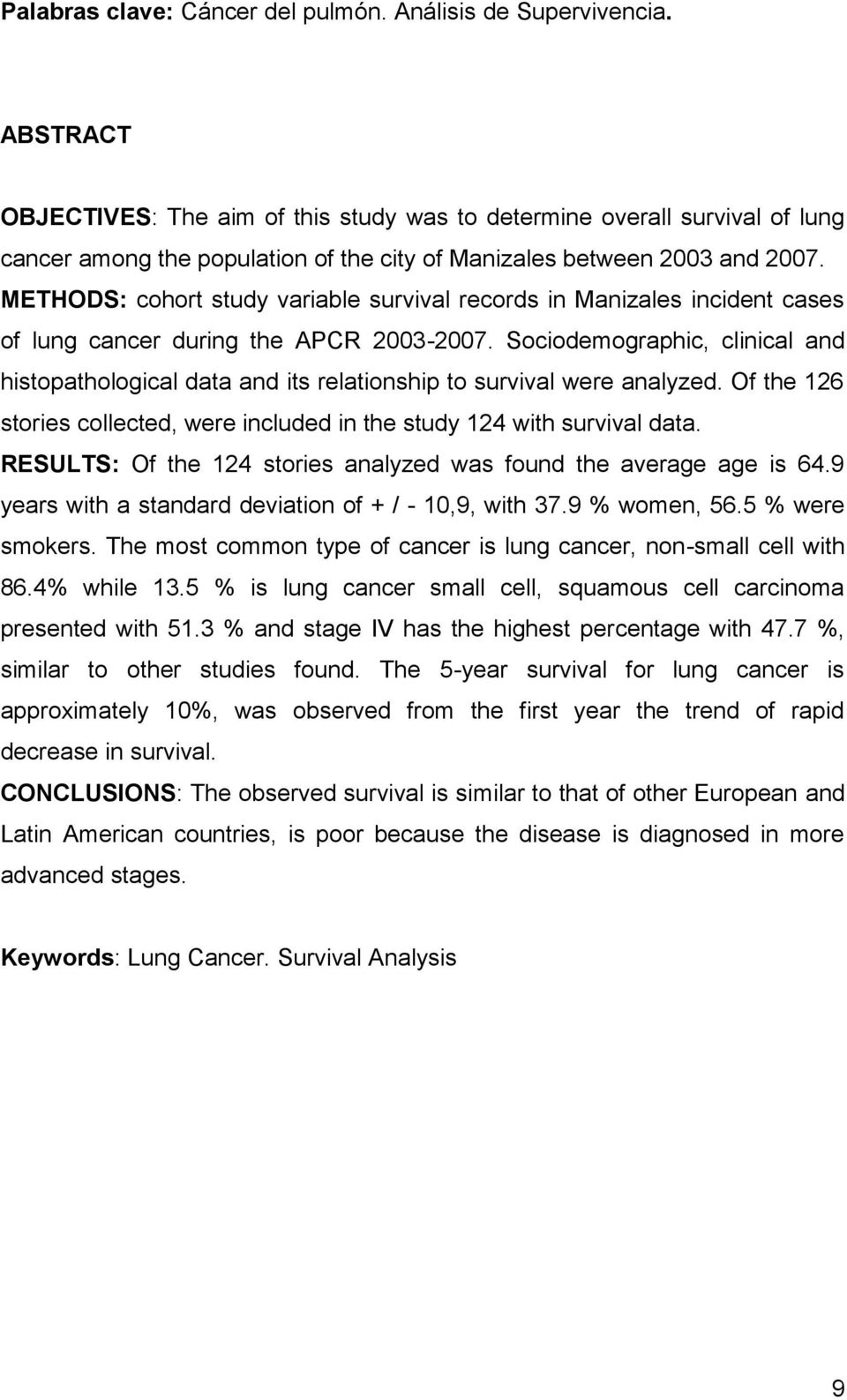 METHODS: cohort study variable survival records in Manizales incident cases of lung cancer during the APCR 2003-2007.