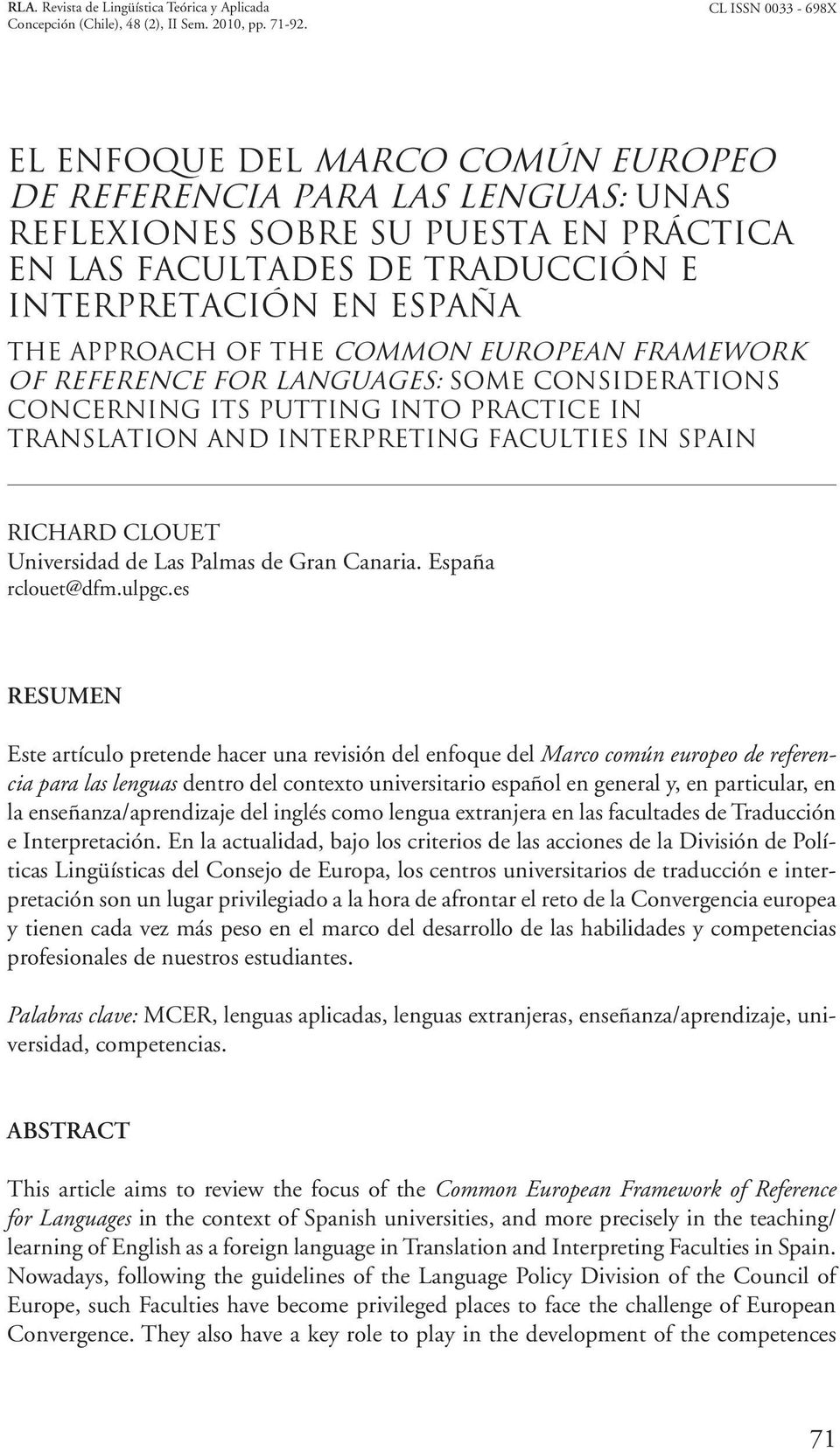APPROACH OF THE COMMON EUROPEAN FRAMEWORK OF REFERENCE FOR LANGUAGES: SOME CONSIDERATIONS CONCERNING ITS PUTTING INTO PRACTICE IN TRANSLATION AND INTERPRETING FACULTIES IN SPAIN RICHARD CLOUET