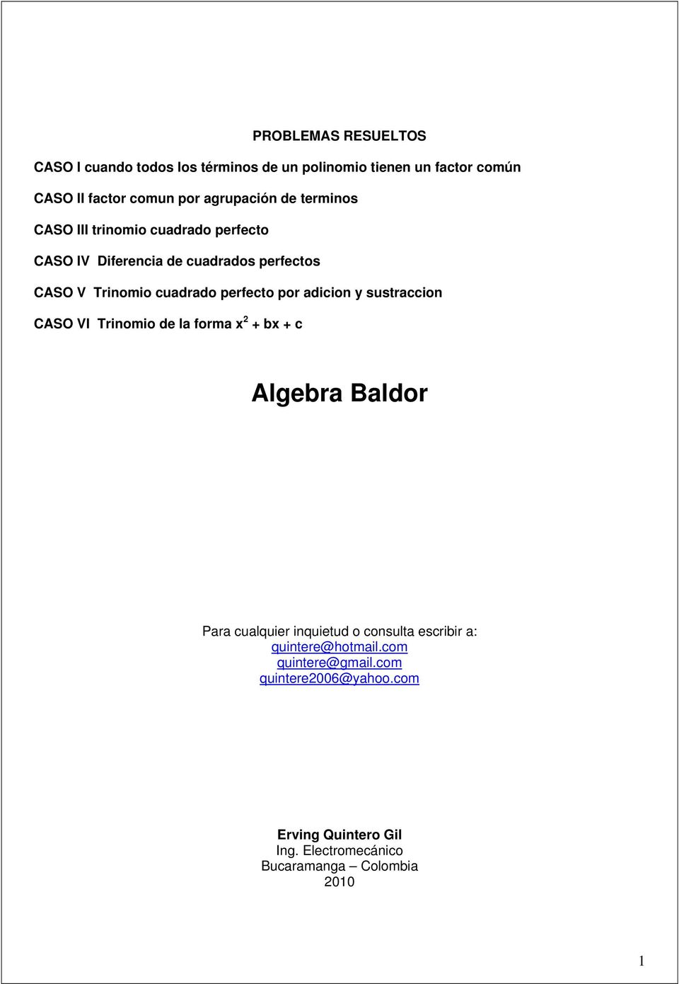 adicion y sustraccion CASO VI Trinomio de la forma x 2 + bx + c Algebra Baldor Para cualquier inquietud o consulta escribir a:
