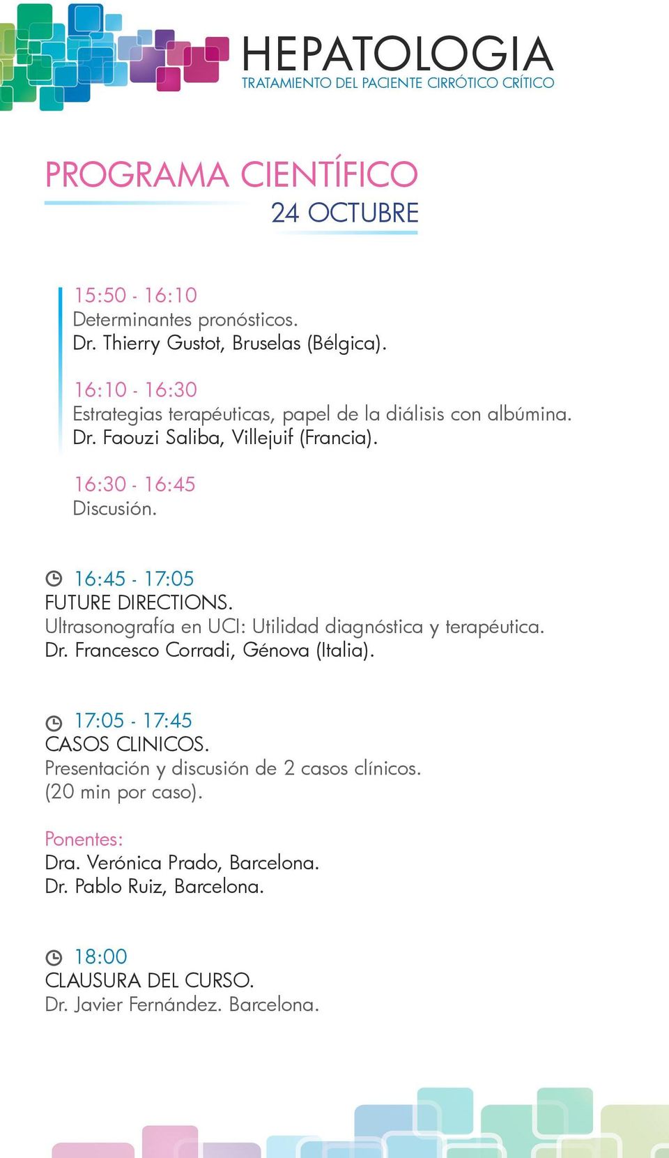 16:45-17:05 FUTURE DIRECTIONS. Ultrasonografía en UCI: Utilidad diagnóstica y terapéutica. Dr. Francesco Corradi, Génova (Italia).