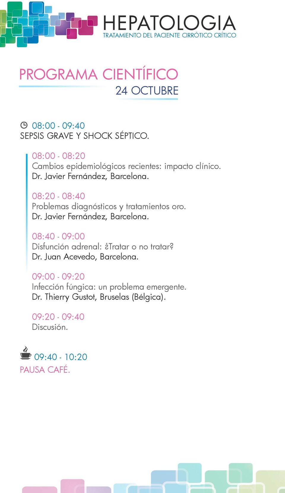 08:20-08:40 Problemas diagnósticos y tratamientos oro. Dr. Javier Fernández, Barcelona.