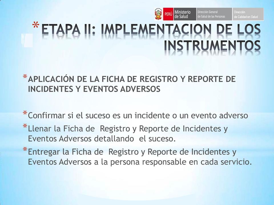 Registro y Reporte de Incidentes y Eventos Adversos detallando el suceso.