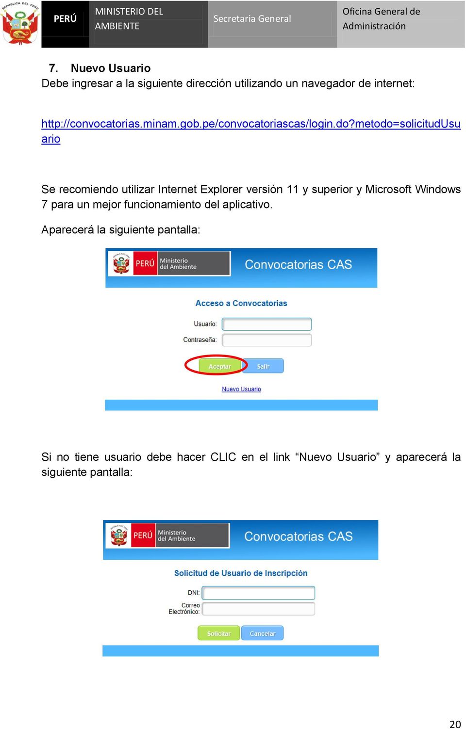 metodo=solicitudusu ario Se recomiendo utilizar Internet Explorer versión 11 y superior y Microsoft Windows 7