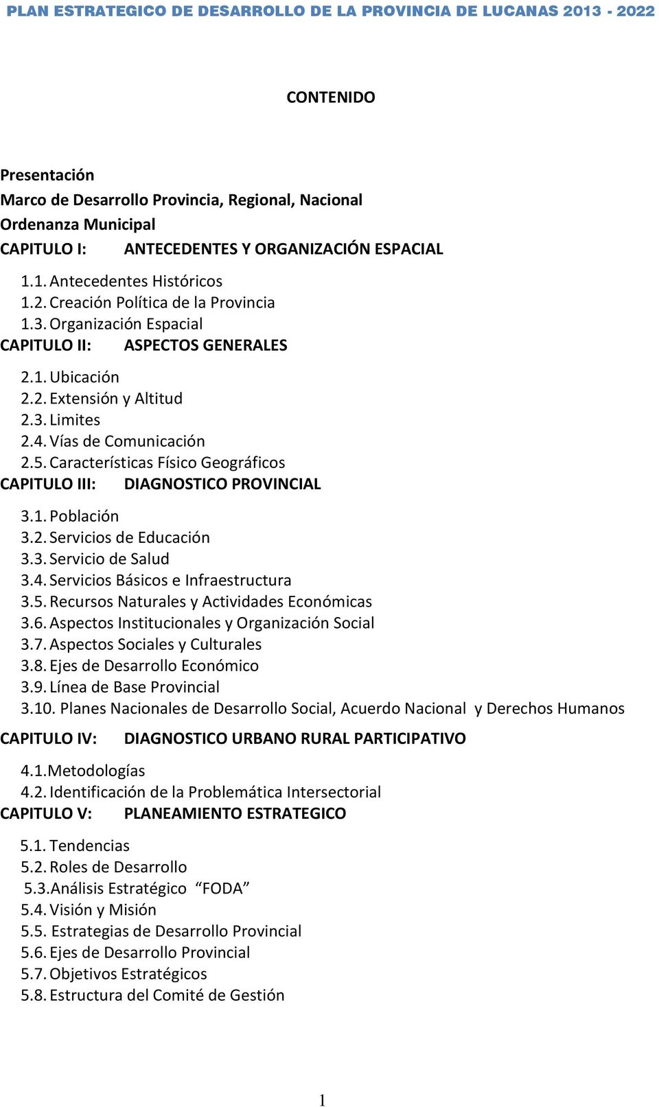 Características Físico Geográficos CAPITULO III: DIAGNOSTICO PROVINCIAL 3.1. Población 3.2. Servicios de Educación 3.3. Servicio de Salud 3.4. Servicios Básicos e Infraestructura 3.5.
