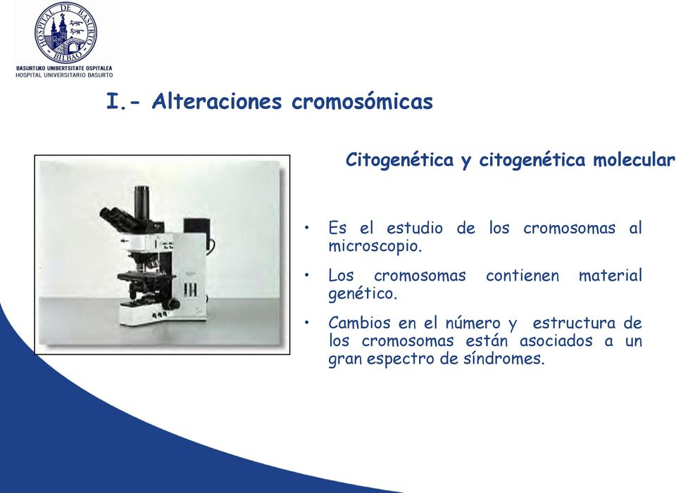 Los cromosomas contienen material genético.