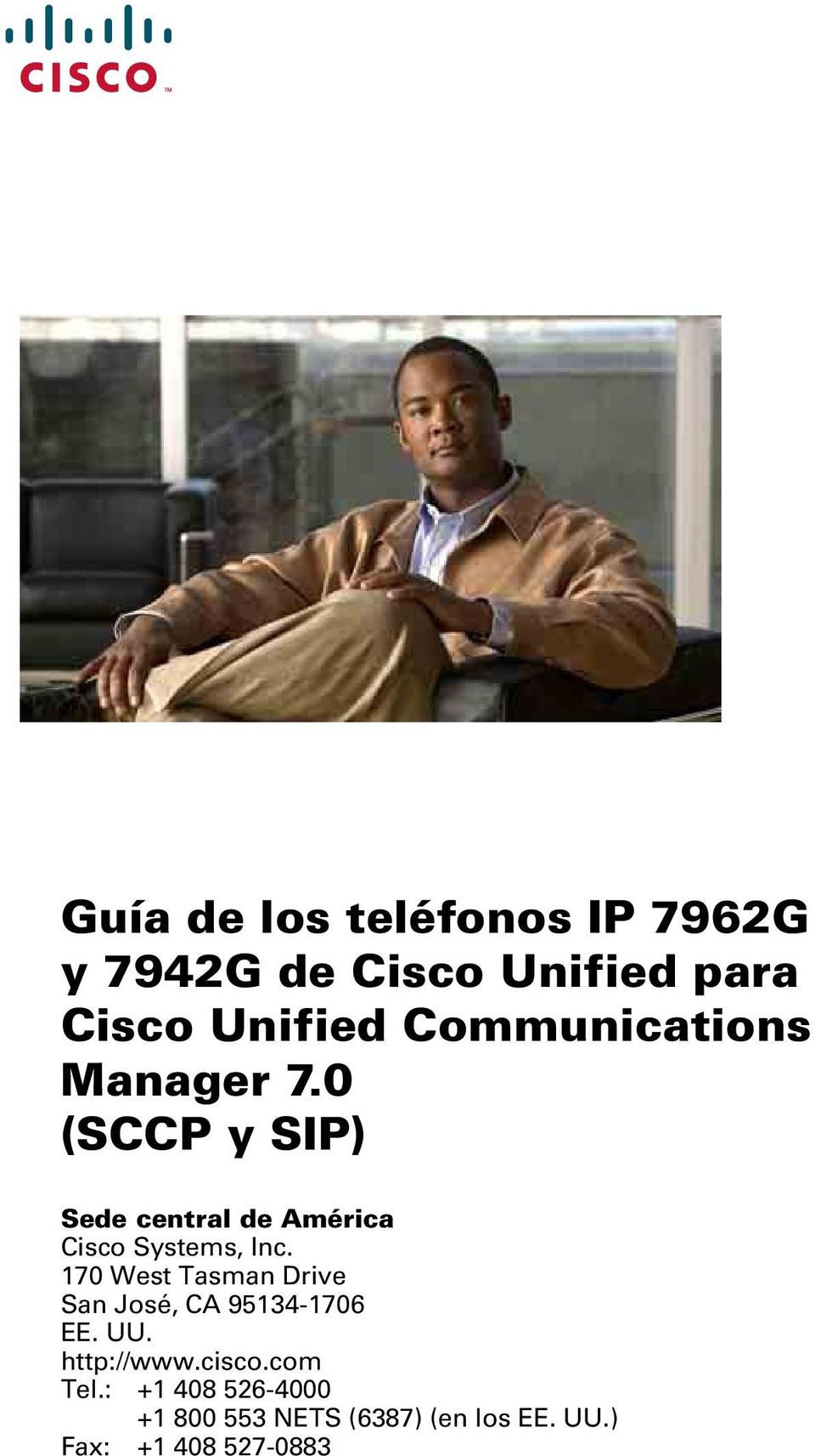 0 (SCCP y SIP) Sede central de América Cisco Systems, Inc.