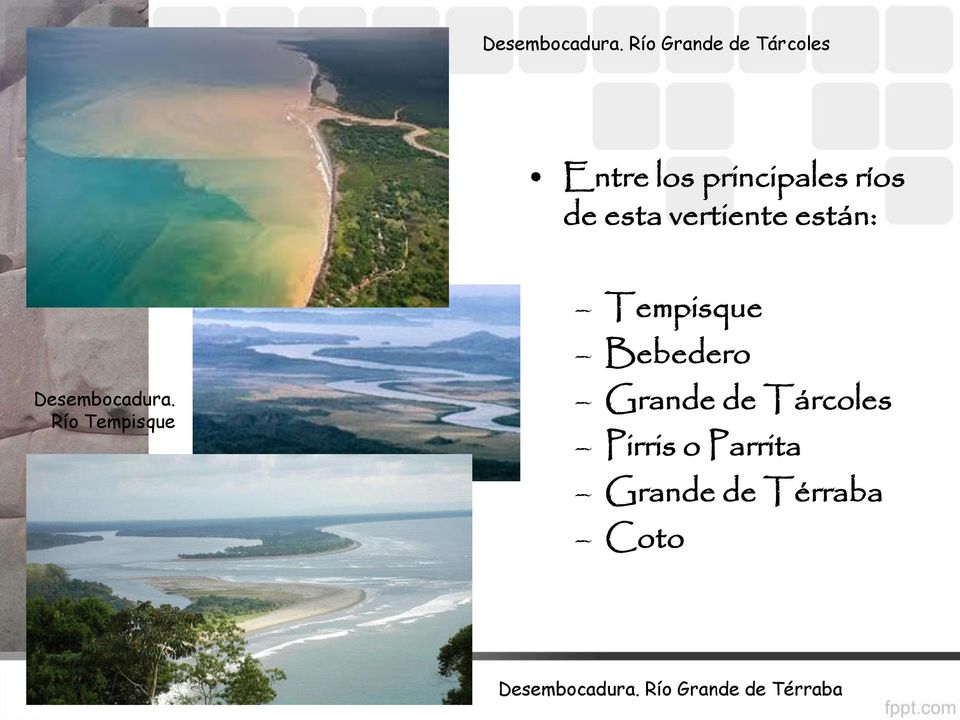 vertiente están:  Río Tempisque Tempisque Bebedero Grande